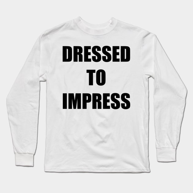 Dressed to Impress Long Sleeve T-Shirt by TheCosmicTradingPost